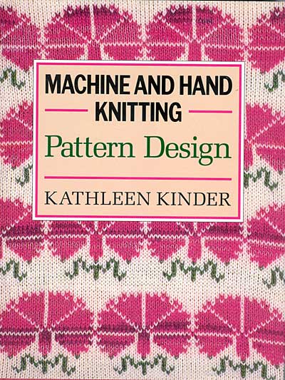 Kathleen Kinder, “Machine and Hand Knitting Pattern Design” <IMG src="http://strickforum.de/weblog/nucleus/plugins/emoticons/icon_wink.gif">