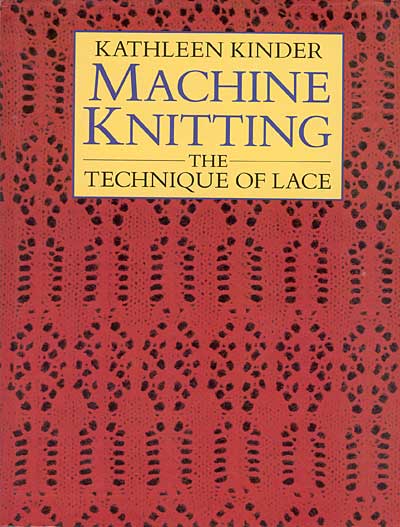 Kathleen Kinder, Machine Knitting: The Technique of Lace