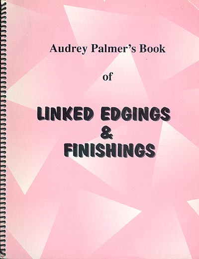 Audrey Palmer's Book of Linked Edgings & Finishings