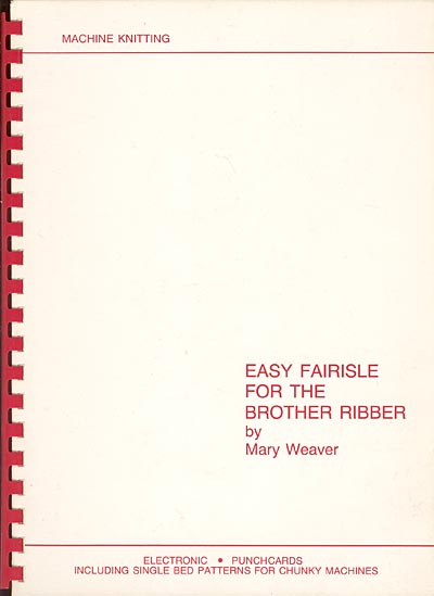Mary Weaver, Easy Fairisle for the Brother Ribber